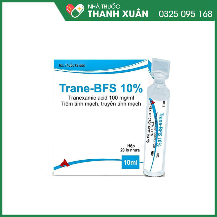 Trane-BFS 10% dùng phòng và điều trị chảy máu do tiêu fibrin toàn thân hoặc cục bộ, trong rong kinh, tiêu hóa, tiết niệu và nhiều phẫu thuật khác